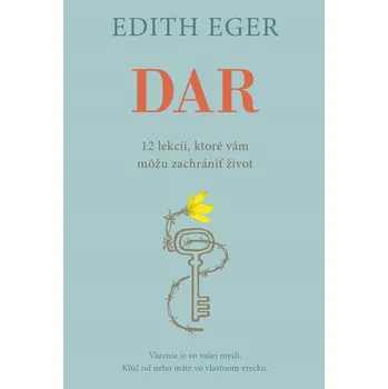 Osobní rozvoj Dar: 12 lekcií, ktoré vám môžu zachrániť život - Edith Eger [SK] (2021, pevná bez přebalu lesklá)