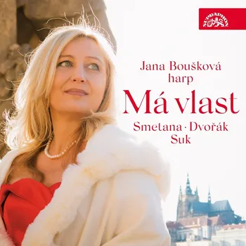 Česká hudba Má vlast: Smetana/Dvořák/Suk - Jana Boušková [CD]