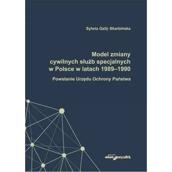 Model zmiany cywilnych służb specjalnych... - Galij-Skarbińska Sylwia