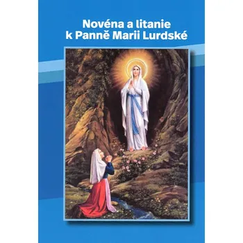 Duchovní literatura Novéna a litanie k Panně Marii Lurdské
