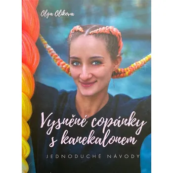 Vysněné copánky s kanekalonem: Jednoduché návody - Olga Olikova (2021, pevná)