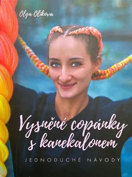 Vysněné copánky s kanekalonem: Jednoduché návody - Olga Olikova (2021, pevná)