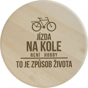 Žertovný předmět Jízda na kole není hobby, to je způsob života - kulaté prkénko s gravírováním- Tričkový.cz