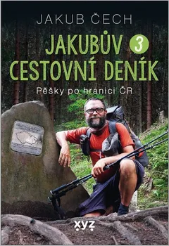 Cestování Jakubův cestovní deník 3: Pěšky po hranici ČR - Jakub Čech (2021, brožovaná s chlopněmi)