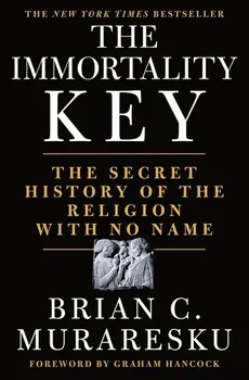 Cizojazyčná kniha The Immortality Key: The Secret History of the Religion with No Name - Brian C. Muraresku [EN] (2020, pevná)