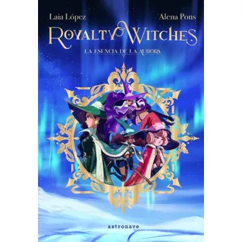 Umění Royalty Witches. – ALENA PONS,LAIA LOPEZ (ES)