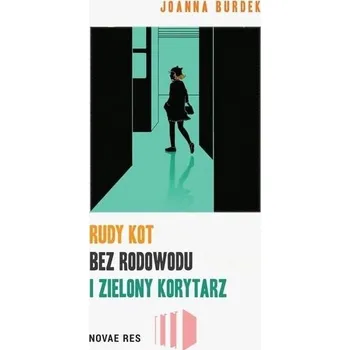 Rudy kot bez rodowodu i zielony korytarz - Joanna Burdek