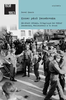 Konec pánů Benešovska: SS-Stadt Böhmen, Ortsgruppe der NSDAP Beneschau, Wallenstein a ti druzí - Pavel Kmoch (2021, brožovaná)