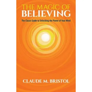 Magic of Believing – Claude M. Bristol (EN)