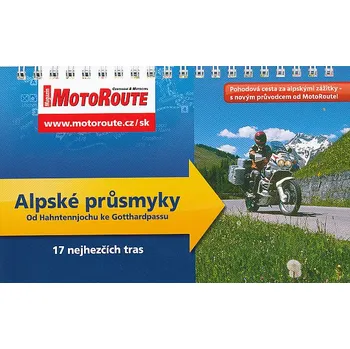 Recenze Alpské průsmyky: Od Hahntennjochu ke Gotthardpassu: 17 nejhezčích tras - Nakladatelství Motoroute (2018, kroužková)