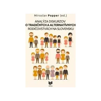 Analýza diskurzov o tradičných a alternatívných rodičovstvách na Slovensku - Popper Miroslav ed