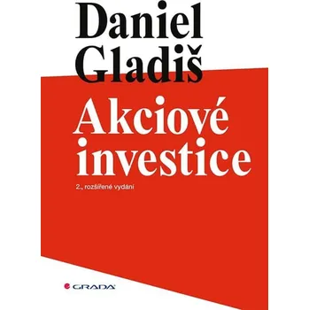 Akciové investice: 2. rozšířené vydání – Daniel Gladiš (2021, brožovaná)