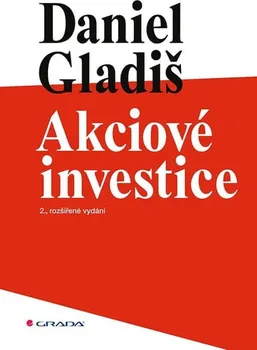 Akciové investice: 2. rozšířené vydání – Daniel Gladiš (2021, brožovaná)