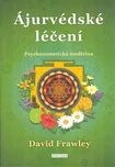 Ájurvédské léčení: Psychosomatická…