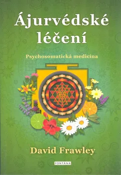 Ájurvédské léčení: Psychosomatická medicína - David Frawley (2021, brožovaná)