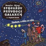Stopařův průvodce Galaxií 4: Sbohem, a…