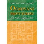 Očkování proti stresu aneb Psychoenergetické aikido - Valerij Sineľnikov (2006, brožovaná)