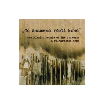 Česká hudba Co znamená vésti koně - Filharmonie Brno - Plastic People Of The Universe Filharmonie Brno (FLAC+mp3)