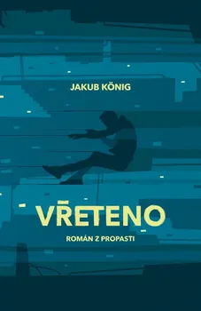Vřeteno: Román z propasti - Jakub König (2021, brožovaná)