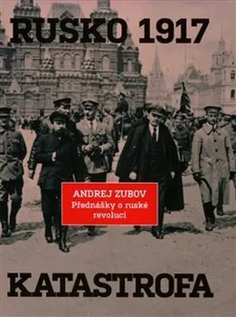 kniha Rusko 1917: Katastrofa - Andrej Zubov (2021, pevná)