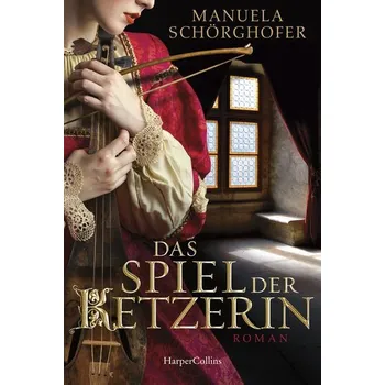 Das Spiel der Ketzerin - Schörghofer, Manuela