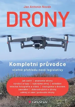 Technika Drony: Kompletní průvodce včetně přehledu nové legislativy - Jan Antonín Novák (2021, brožovaná)