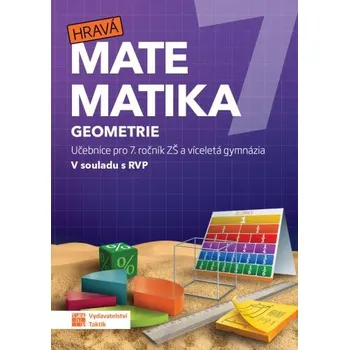 Matematika Hravá matematika 7: Geometrie: Učebnice pro 7. ročník ZŠ a víceletá gymnázia - TAKTIK (2020, brožovaná)