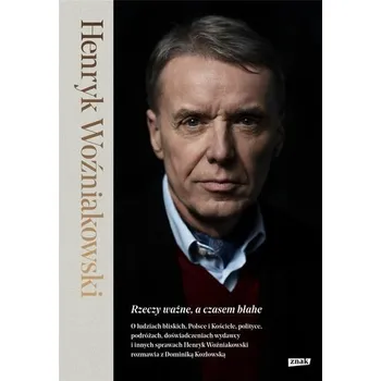 Literární biografie Rzeczy ważne, a czasem błahe - Woźniakowski Henryk, Kacewicz Bolesław, Plaskota