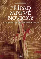 Případ mrtvé novicky: Vzpomínky budějovického kata III - Jaromír Jindra (2021, pevná)