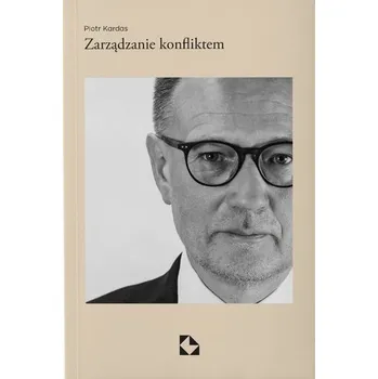 Zarządzanie konfliktem - Giezek Jacek, Kardas Piotr