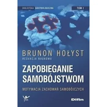 Zapobieganie samobójstwom T.1 Motywacja zachowań - BRUNON HOŁYST