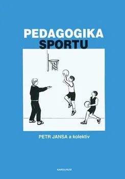 Pedagogika sportu - Petr Jansa a kol. (2018, brožovaná)
