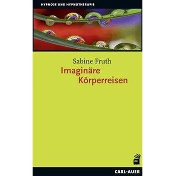 Imaginäre Körperreisen - Fruth, Sabine