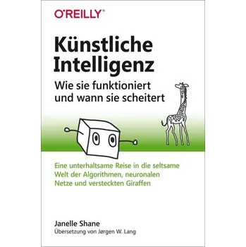 Technika Künstliche Intelligenz - Wie sie funktioniert und wann sie scheitert - Shane, Janelle