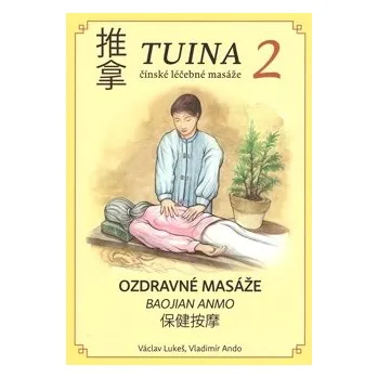 TCM Consulting and Publishing Tuina 2 čínské ozdravné masáže, 2. vydání - Baojian Anmo