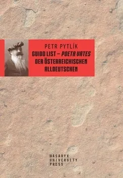 Guido List: Poeta Vates der Österreichischen Alldeutschen - Petr Pytlík [DE] (2019, brožovaná)