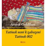 Souborné vydání pohádek o tatínkovi: Tatínek není k zahození + Tatínek 002 - Arnošt Goldflam (2019, pevná, sada knih)