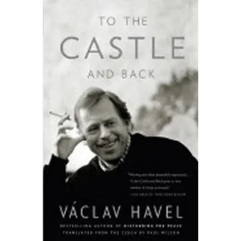 Literární biografie To the Castle and Back - Václav Havel [EN] (2008, brožovaná)