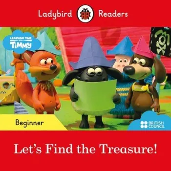 Cizojazyčná kniha Ladybird Readers Beginner Level - Timmy Time - Let's Find the Treasure! (ELT Graded Reader) - Ladybird