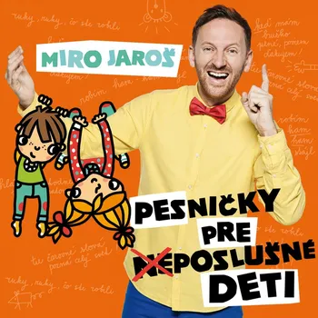 Zahraniční hudba Pesničky pre (ne)poslušné deti - Miro Jaroš [CD]