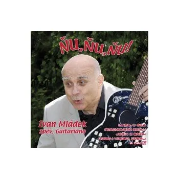 Česká hudba Ňu,ňu,ňu... - Mládek Ivan [CD]