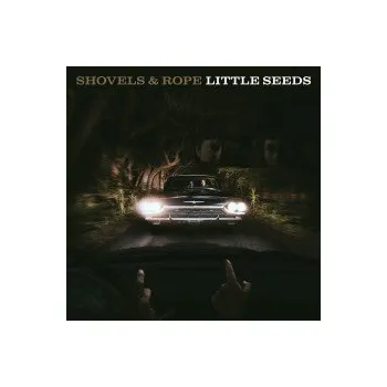 Zahraniční hudba Little Seeds - Shovels & Rope [CD]