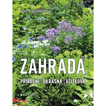 Zahrada: Přírodní, okrasná, užitková -…