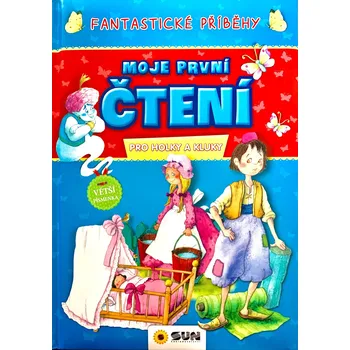 První čtění Moje první čtení: Fantastické příběhy pro holky a kluky - Nakladatelství SUN (2022, pevná)