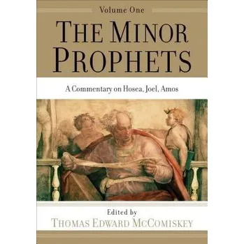 Minor Prophets '- A Commentary on Hosea, Joel, Amos - Mccomiskey, Thomas Edward