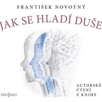 Jak se hladí duše - Autorské čtení z knihy - František Novotný