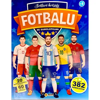 Světové hvězdy fotbalu se samolepkami - Nakladatelství SUN (2022, brožovaná)
