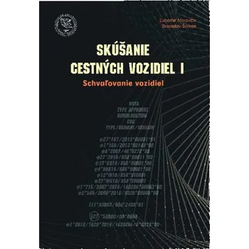 Skúšanie cestných vozidiel 1 - schvaľovanie vozidiel - Moravčík, Ľubomír; Šarkan, Branislav