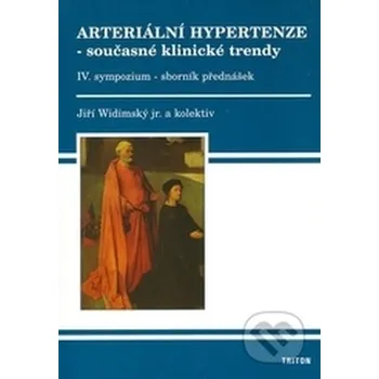 Arteriální hypertenze 4 současné klinické trendy-sborník přednášek ke 4 sympoziu - Jiří Widimský