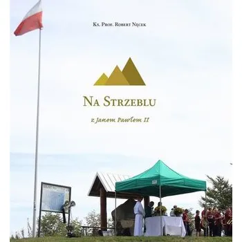 Na Strzeblu z Janem Pawłem II - Nęcek Robert